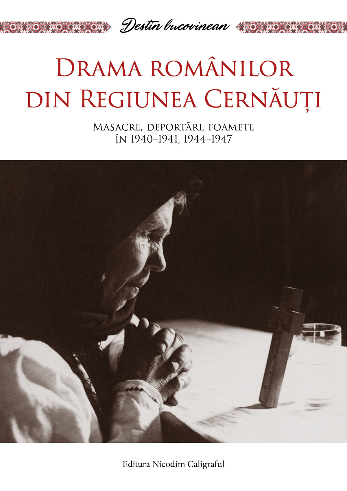 Drama românilor din Regiunea Cernăuți. Masacre deportări foamete în 1940 1941 1944 1947