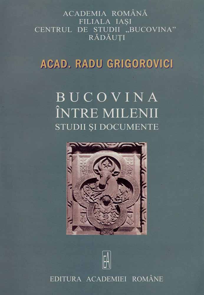 GRIGOROVICI Radu Bucovina între milenii studii și documente 2006