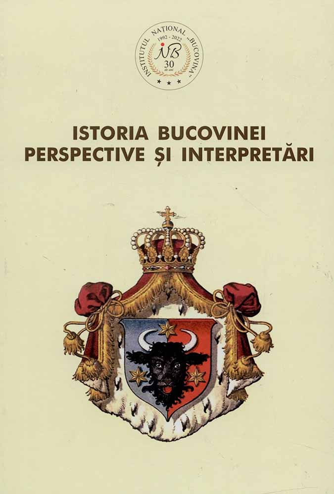 Istoria Bucovinei perspective și împliniri. Volum dedicat împlinirii a 30 de ani de la înființarea Institutului Bucovina