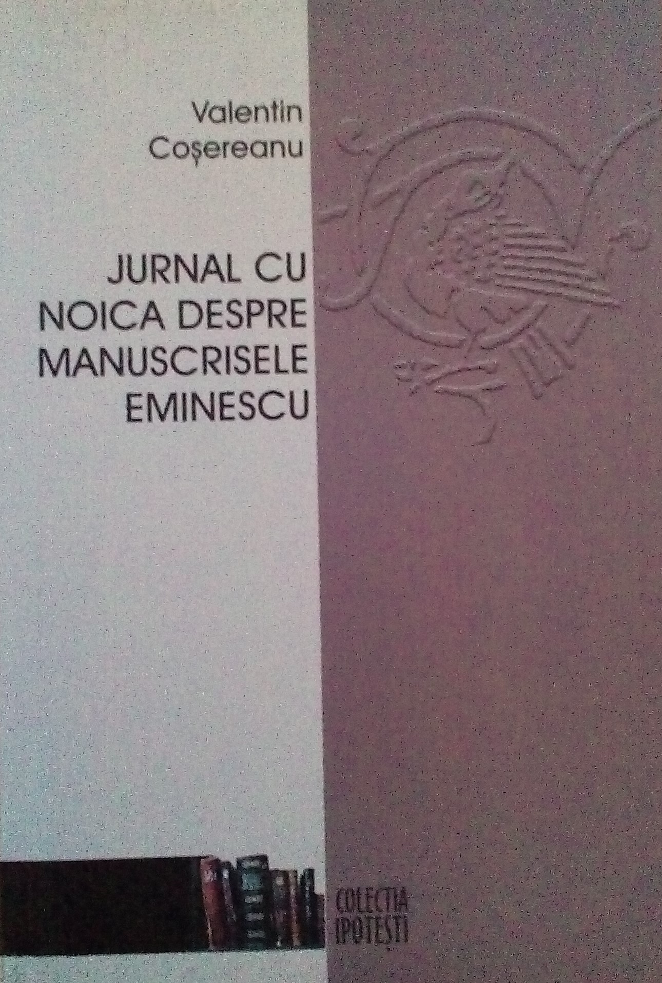 valentin cosereanu jurnal cu noica despre manuscrise eminescu
